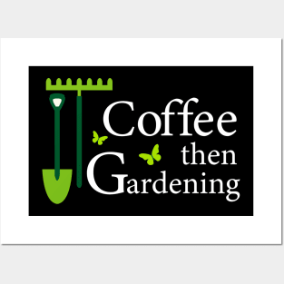 Coffee then Gardening Posters and Art